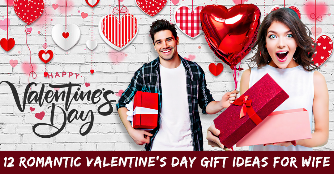 12 Romantic Valentine's Day Gift Ideas For Wife