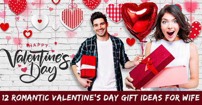 12 Romantic Valentine's Day Gift Ideas For Wife