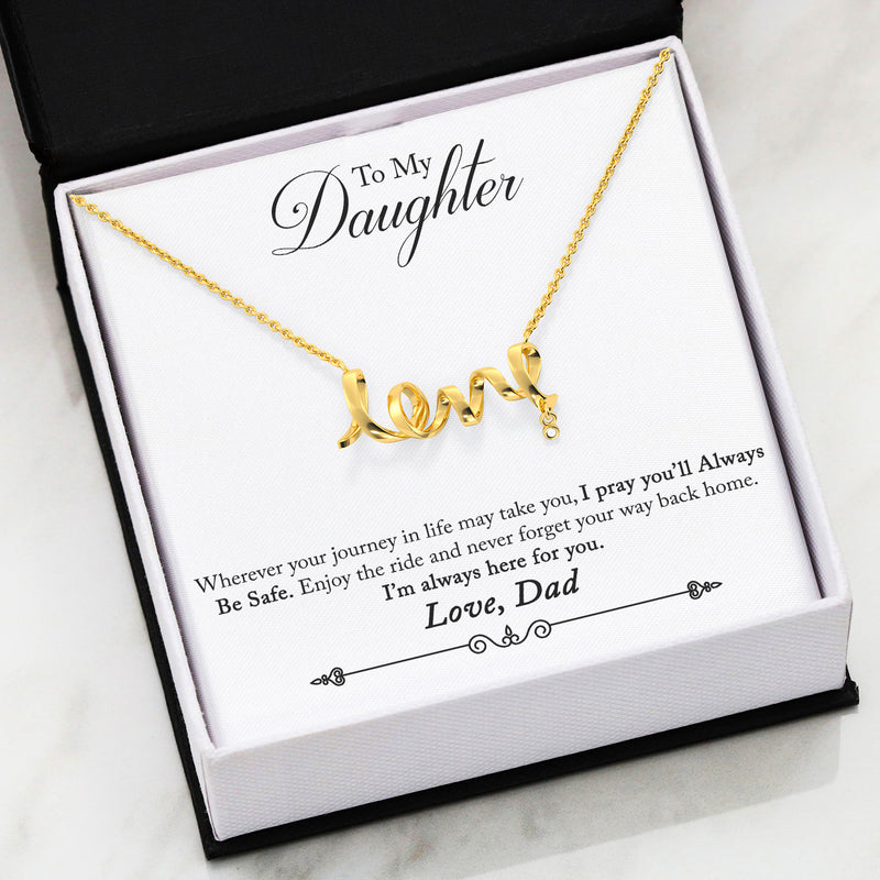 The Gorgeous Scripted LOVE Necklace With Dad To Daughter Pray Safe Message Card