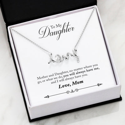 The Gorgeous Scripted Love Necklace With Mom To Daughter "You Will Always Have Me" Message Card