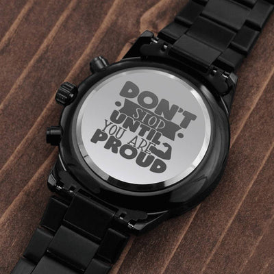 Motivational Quote Watch For men- "don't stop until you are proud" Engraving Quote Watch